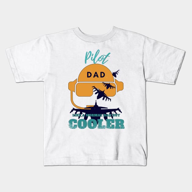 pilot dad like a normal dad but cooler Kids T-Shirt by GraphGeek